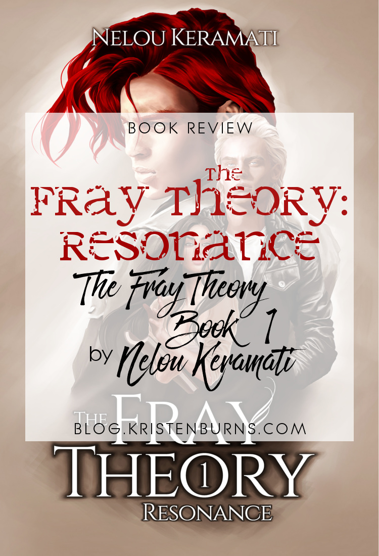 Book Review: The Fray Theory: Resonance (The Fray Theory Book 1) by Nelou Keramati | reading, books, book review, fantasy, urban fantasy, new adult, metaphysical & visionary, telepaths, psychics
