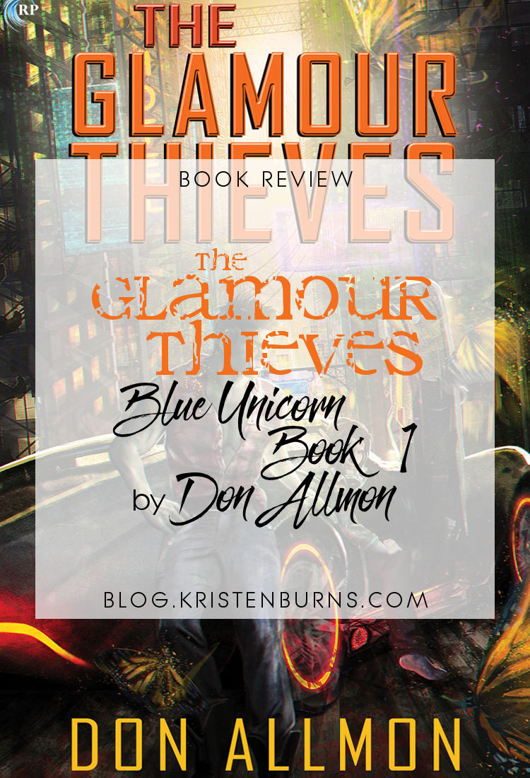 Book Review: The Glamour Thieves (Blue Unicorn Book 1) by Don Allmon | reading, books, book reviews, fantasy, paranormal/urban fantasy, science fiction, cyberpunk, lgbtqia, orcs, elves, m/m