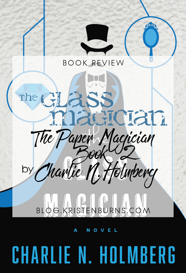 Book Review: The Glass Magician (The Paper Magician Book 2) by Charlie N Holmberg | books, reading, book reviews, book covers, fantasy, urban fantasy, paranormal romance