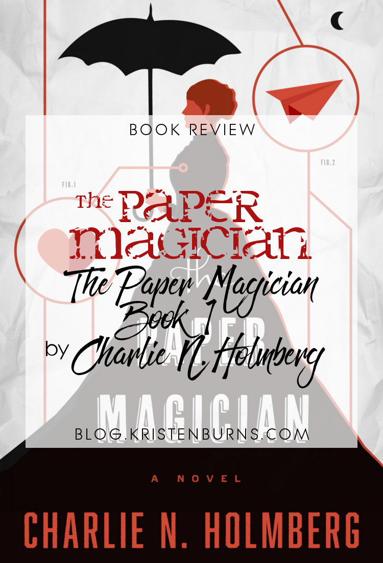 Book Review: The Paper Magician (The Paper Magician Book 1) by Charlie N Holmberg | books, reading, book reviews, book covers, fantasy, urban fantasy, paranormal romance