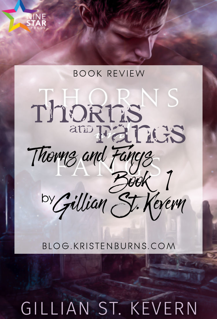 Book Review: Thorns and Fangs (Thorns and Fangs Book 1) by Gillian St. Kevern | reading, books, book reviews, paranormal/urban fantasy, lgbt, vampires