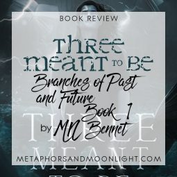 Book Review: Three Meant to Be (Branches of Past and Future Book 1) by MN Bennet