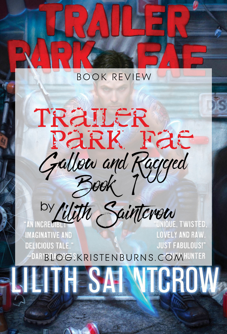 Book Review: Trailer Park Fae (Gallow and Ragged Book 1) by Lilith Saintcrow | books, reading, book covers, book reviews, fantasy, urban fantasy, faeries, paranormal, supernatural