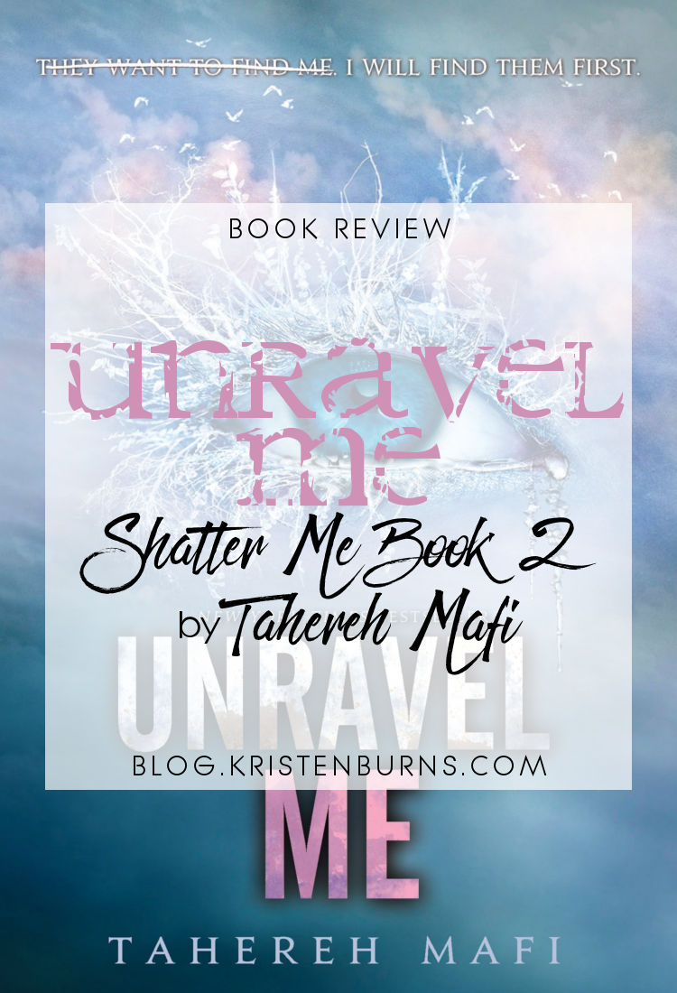 Book Review: Unravel Me (Shatter Me Book 2) by Tahereh Mafi | reading, books, book reviews, science fiction, dystopian, young adult