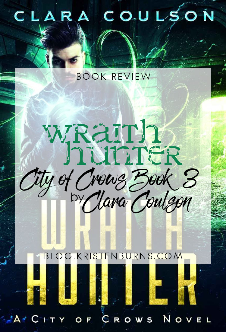 Book Review: Wraith Hunter (City of Crows Book 3) by Clara Coulson | reading, books, book reviews, fantasy, paranormal/urban fantasy
