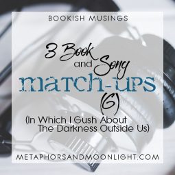 Bookish Musings: 3 Book & Song Match-Ups (6) – In Which I Gush about The Darkness Outside Us
