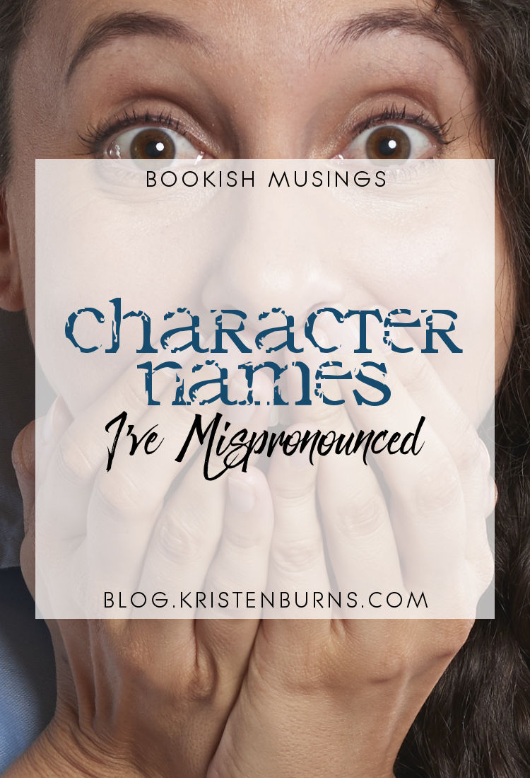 Bookish Musings: Character Names I've Mispronounced