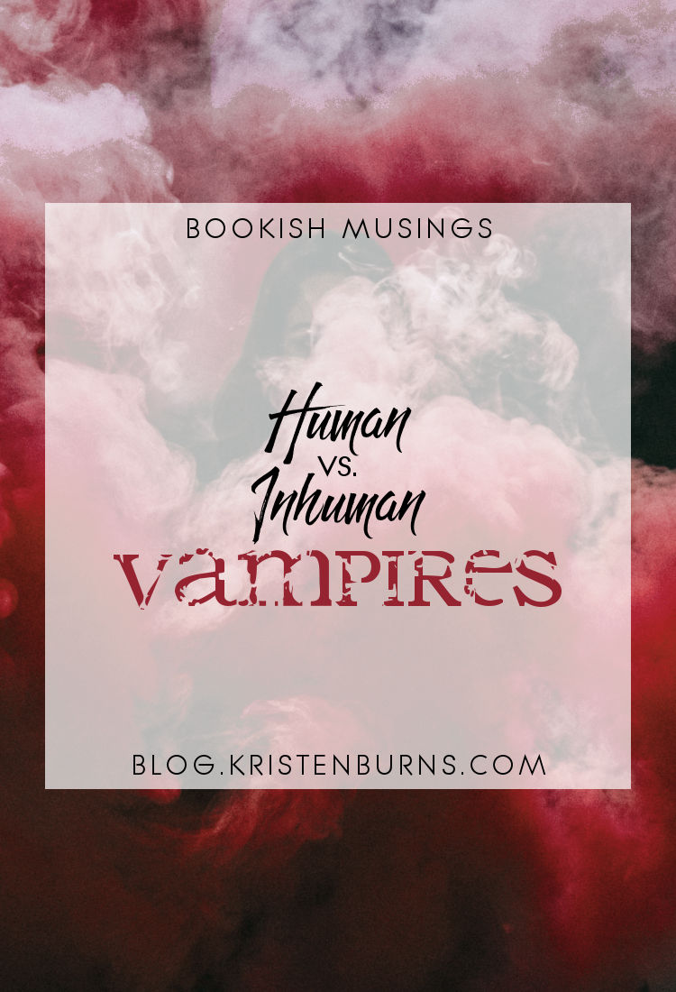 Bookish Musings: Human vs. Inhuman Vampires