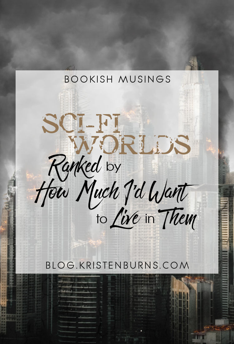 Bookish Musings: Sci-Fi Worlds Ranked by How Much I'd Want to Live in Them