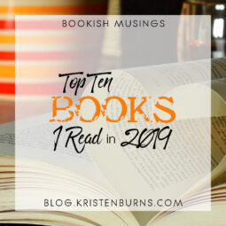 Bookish Musings: Top Ten Books/Series I Read in 2019 + Some Non-Bookish Things