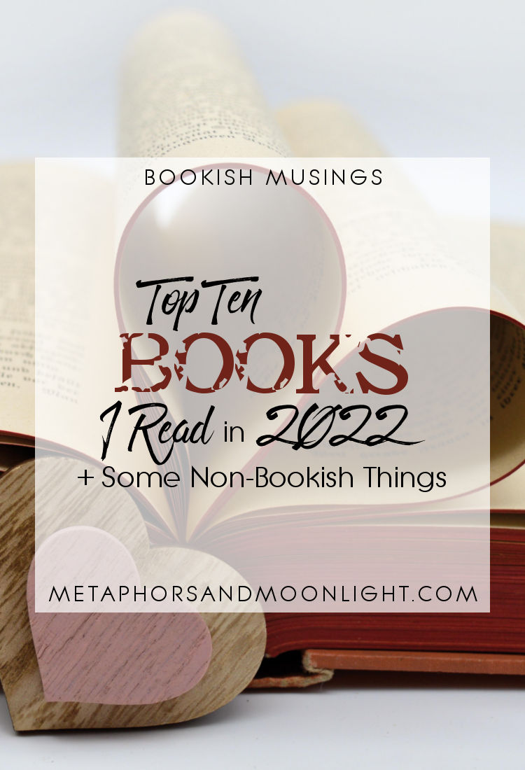 Bookish Musings: Top Ten Books/Series I Read in 2022 + Some Non-Bookish Things
