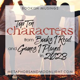 Bookish Musings: Top Ten Characters from Books I Read & Games I Played in 2023