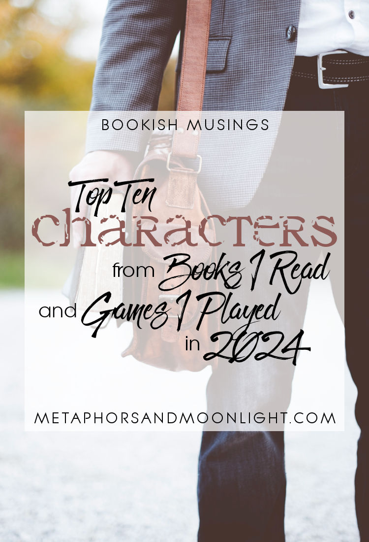 Bookish Musings: Top Ten Characters from Books I Read & Games I Played in 2024
