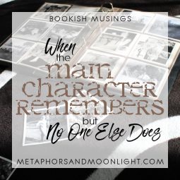 Bookish Musings: When the Main Character Remembers, But No One Else Does