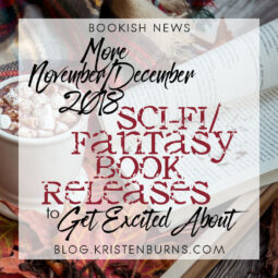 Bookish News: More November/December 2018 Sci-Fi/Fantasy Releases to Get Excited About