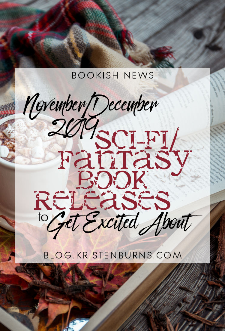 Bookish News: November December 2019 Sci-Fi Fantasy Book Releases to Get Excited About