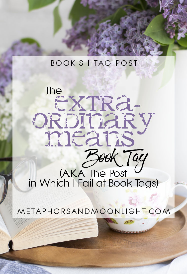 Bookish Tag Post: The Extraordinary Means Book Tag (AKA The Post in which I Fail at Tags)