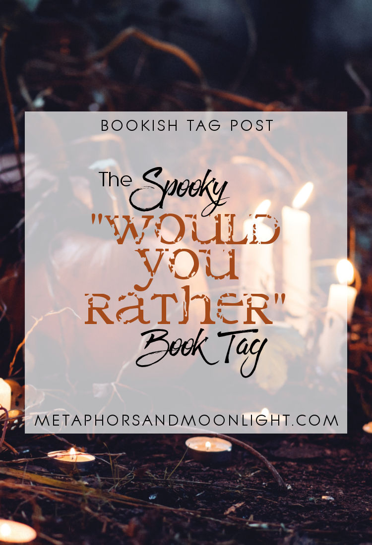Bookish Tag Post: The Spooky “Would You Rather” Book Tag