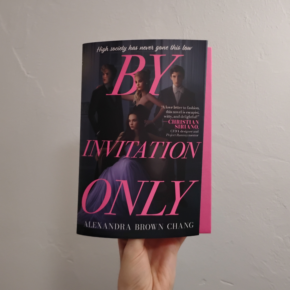 By Invitation Only by Alexandra Brown Chang. Cover has four teens in fancy clothes with the title in big pink letters. The book under the dust jacket is showing, bright pink to match the text.