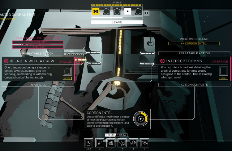 Screenshot from Citizen Sleeper - Shows some of the activities you can do, in this case, to gain intel. Options include blending in with a crew or intercepting comms, each showing how risky the activity is. On top are the dice rolls available to use. The background is a 3D space station, and the whole interface showing the options looks high tech and spacey.