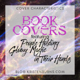 Cover Characteristics: Book Covers featuring People Holding Glowy Magic in Their Hands