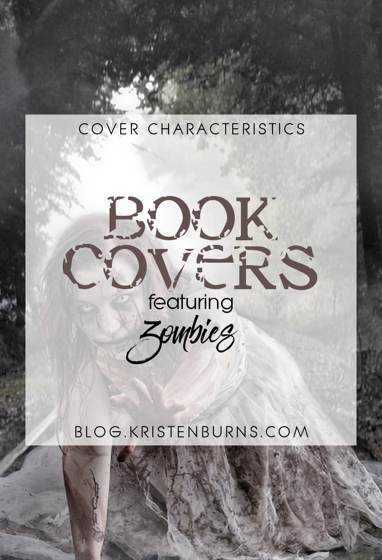Cover Characteristics: Book Covers featuring Zombies | reading, books, book covers, cover love, zombies