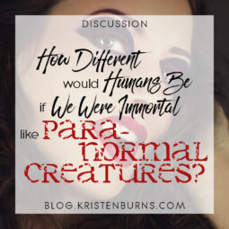 Bookish Musings: How Different Would Humans Be if We were Immortal Like Paranormal Creatures?