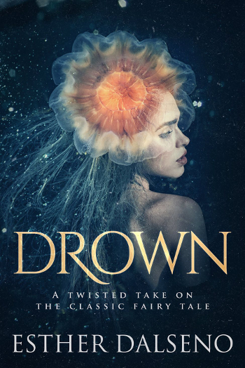 Book Review: Drown by Esther Dalseno | books, reading, book covers, book reviews, fantasy, fairy tales & folklore, retellings, The Little Mermaid, mermaids