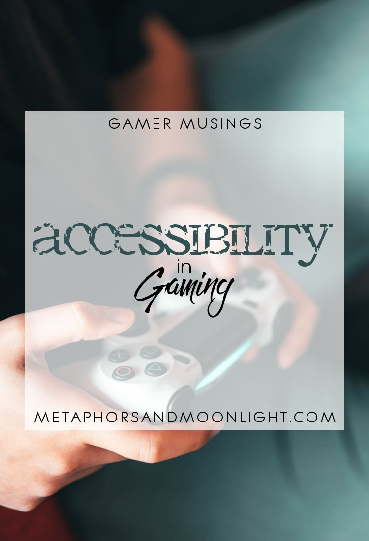 Gamer Musings: Accessibility in Gaming