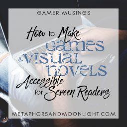 Gamer Musings: How to Make Visual Novels Accessible for Blind / Visually Impaired Players and Screen Reader Users