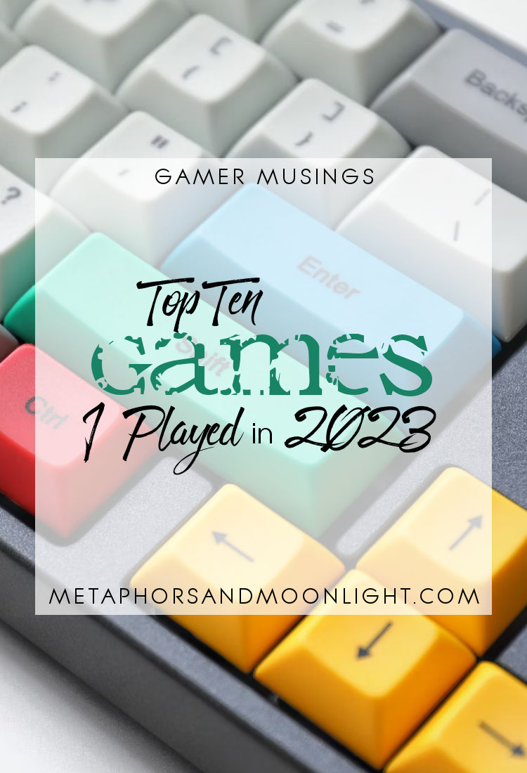 Gamer Musings: Top Ten Games I Played in 2023