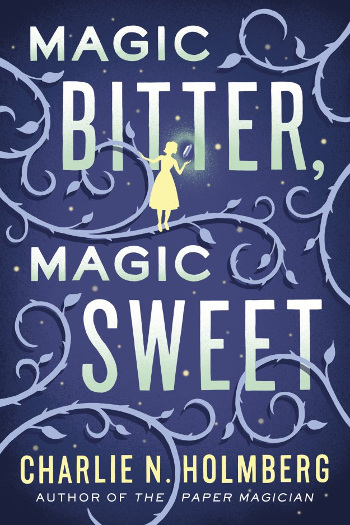 Book Review: Magic Bitter, Magic Sweet by Charlie N. Holmberg | reading, books, book reviews, fantasy, high fantasy