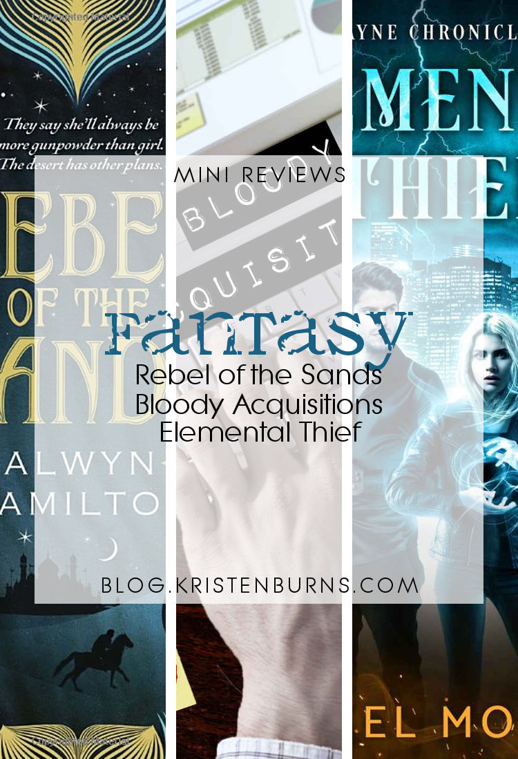 Mini Reviews: Fantasy - Rebel of the Sands, Bloody Acquisitions, Elemental Thief