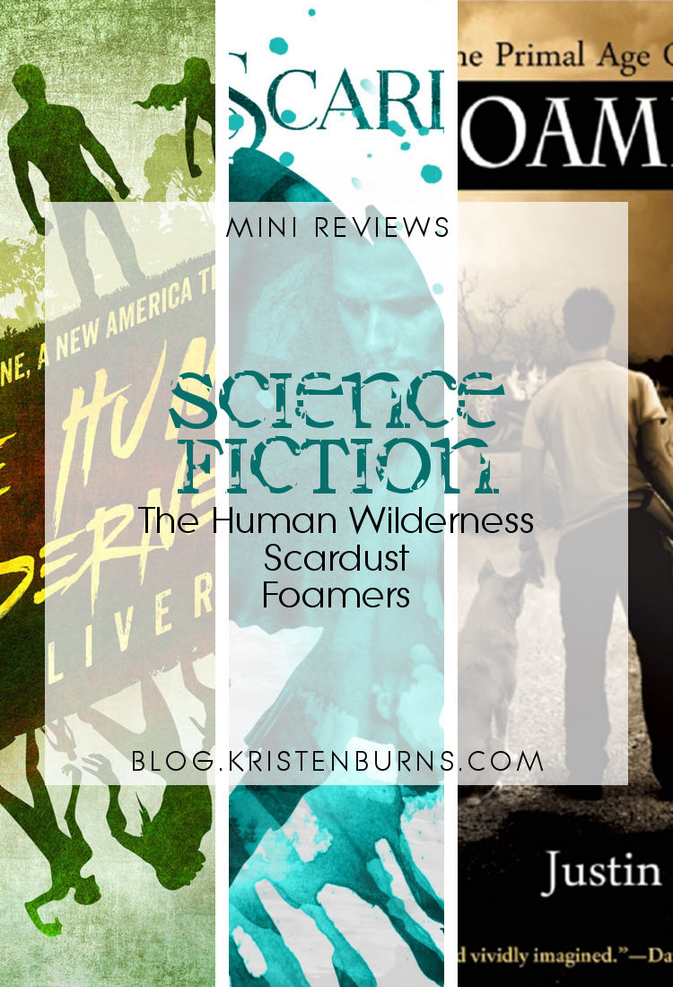 Mini Reviews: Science Fiction - The Human Wilderness, Scardust, Foamers | reading, book reviews, science fiction, post-apocalyptic, zombies, lgbt, new adult