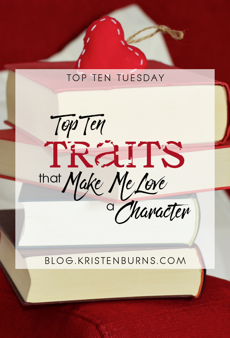 Top Ten Tuesday: Top Ten Traits that Make Me Love a Character | books, reading, characters