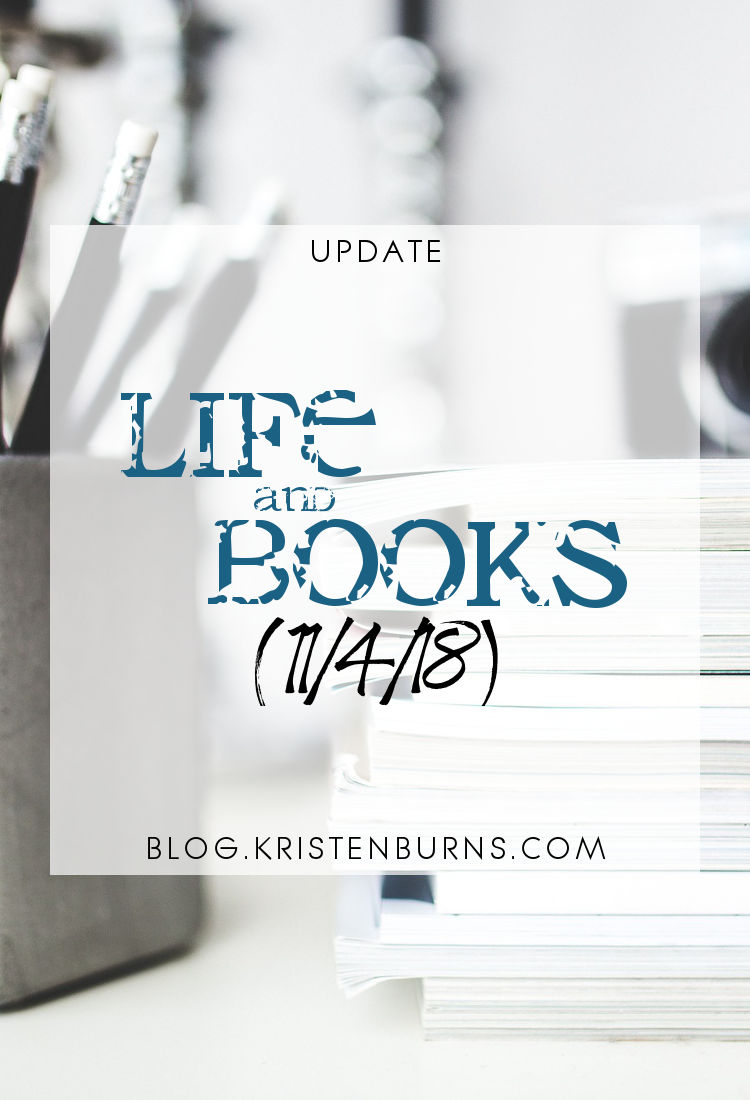 Update: Life and Books (11/4/18)