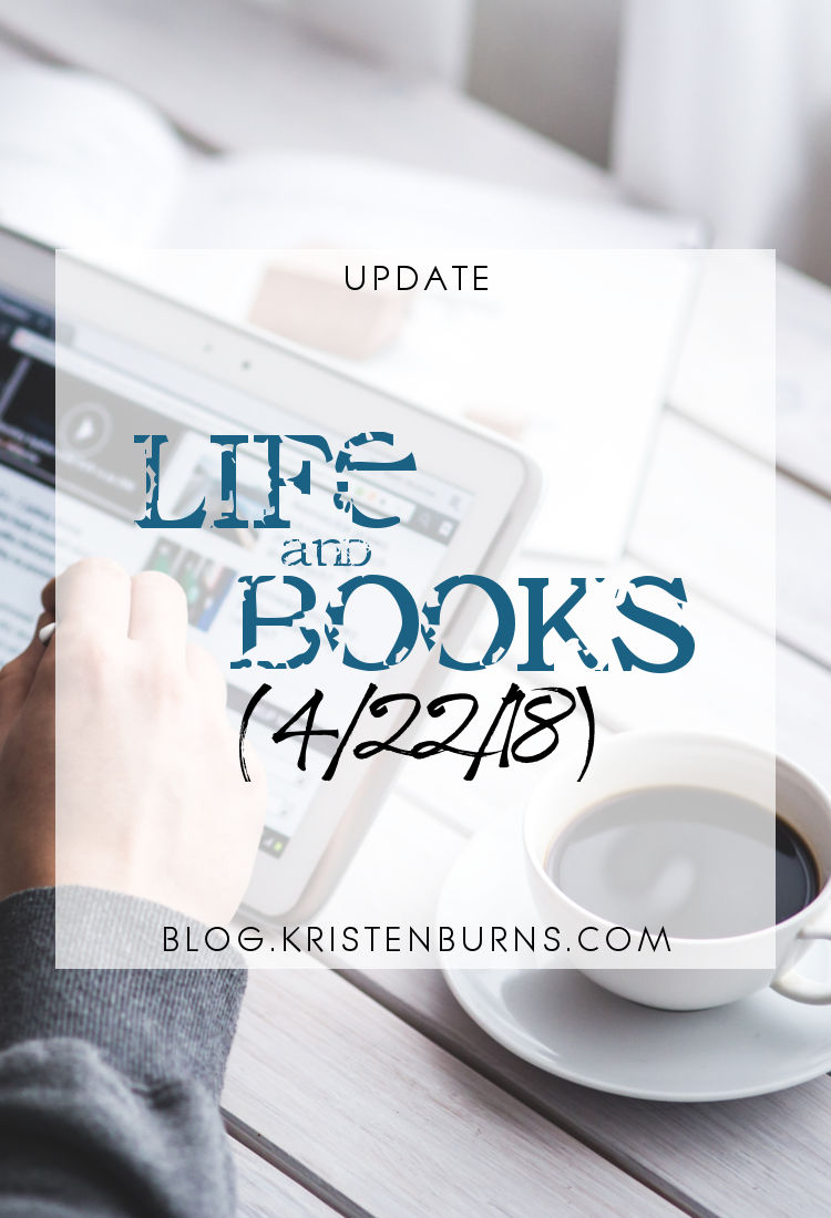 Update: Life and Books (4/22/18)