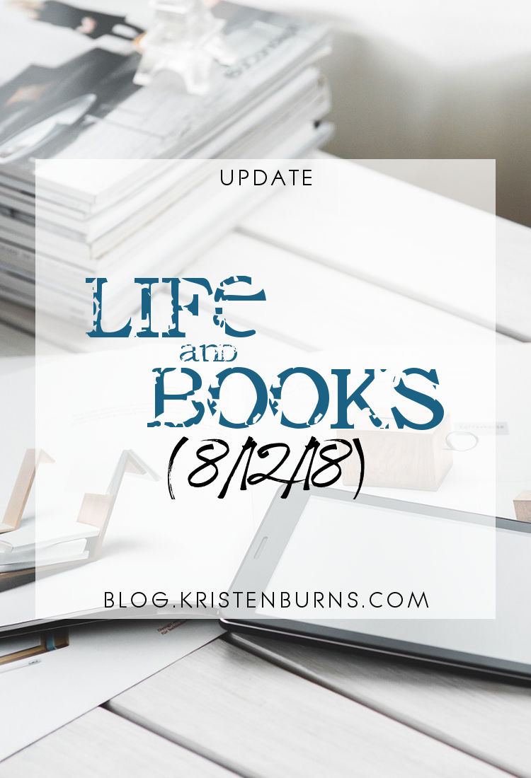 Update: Life and Books (8/12/18)