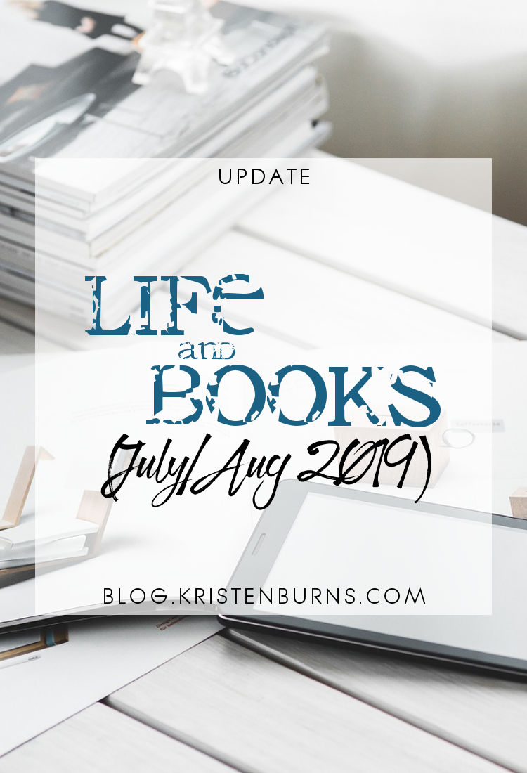 Update: Life and Books (July/Aug 2019)