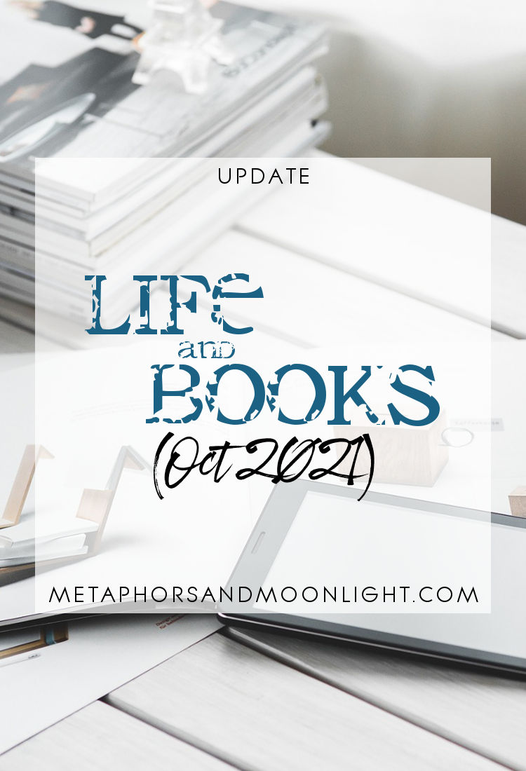 Update: Life & Books (Oct 2021)